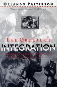 The Ordeal of Integration: Progress and Resentment in America's 