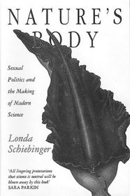 Nature's Body: Sexual Politics and the Making of Modern Science