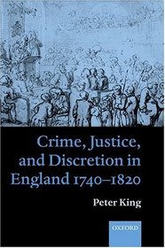 Crime, Justice and Discretion in England 1740-1820