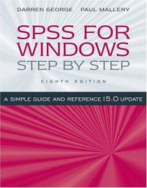 SPSS for Windows Step-by-Step: A Simple Guide and Reference, 15.0 Update (8th Edition) (George, SPSS for Windows Step by Step)