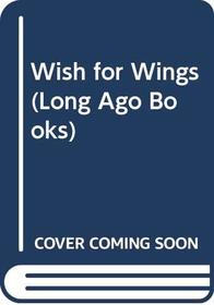 Wish for Wings Townsend Long Ago