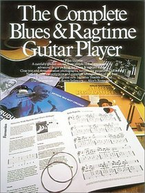 The Complete Blues  Ragtime Guitar Player (The Complete Guitar Player Series)