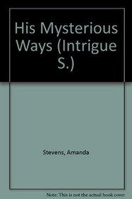 His Mysterious Ways (Intrigue S.)