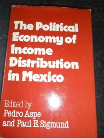 The Political Economy of Income Distribution in Mexico (Political Economy of Income Distribution in Developing Count)