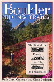 Boulder Hiking Trails: The Best of the Plains, Foothills, and Mountains