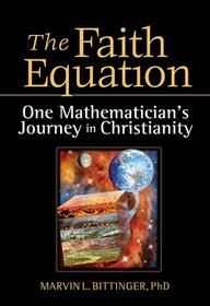 The Faith Equation: One Mathematician's Journey in Christianity