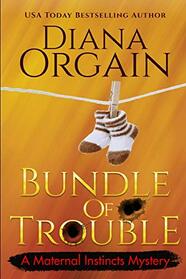Bundle of Trouble (A Maternal Instincts Mystery)