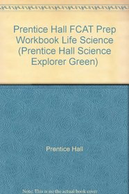 Prentice Hall FCAT Prep Workbook Life Science (Prentice Hall Science Explorer Green)