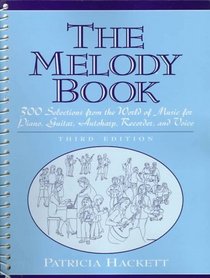 The Melody Book: 300 Selections from the World of Music for Piano, Guitar, Autoharp, Recorder and Voice (3rd Edition)