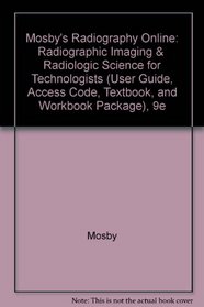 Mosby's Radiography Online: Radiographic Imaging &  Radiologic Science for Technologists (User Guide, Access Code, Textbook, and Workbook Package)