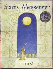 Starry Messenger: A Book Depicting the Life of a Famous Scientist, Mathematician, Astronomer, Philosopher, Physicist: Galileo Galilei
