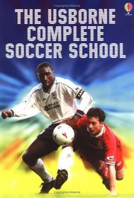 The Usborne Complete Soccer School (Soccer School)