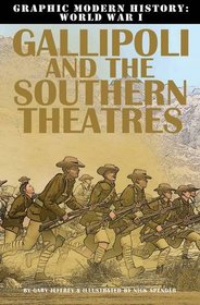 Gallipoli and the Southern Theaters (Graphic Modern History: World War I)