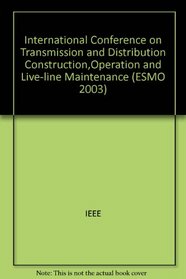 Esmo 2003: Proceedings: 2003 IEEE Emso - 2003 IEEE 10th International Conference on Transmission & Distribution Construction, Ope