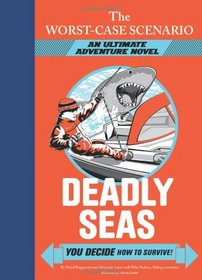 The Worst-Case Scenario: Deadly Seas: An Ultimate Adventure Novel (Worst-Case Scenario Ultimate Adventure)