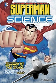 Soaring the Skies: Superman and the Science of Flight (Superman Science)
