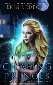 Chasing Princes (The Underground) (Volume 3)