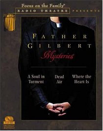 Father Gilbert Mysteries: A Soul in Torment / Dead Air / Where the Heart Is (Audio CD)