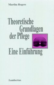 Theoretische Grundlagen der Pflege. Eine Einfhrung.