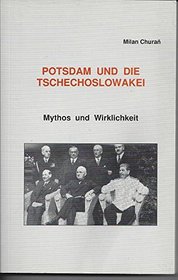 Potsdam und die Tschechoslowakei: Mythos und Wirklichkeit