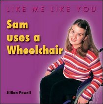 Sam Uses a Wheelchair (Like Me, Like You)