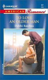 To Love an Older Man (Harlequin American Romance, No 927)