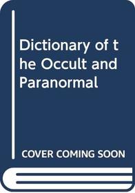 Dictionary of the Occult and Paranormal