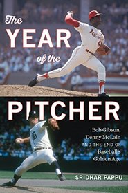 The Year of the Pitcher: Bob Gibson, Denny McLain, and the End of Baseball's Golden Age