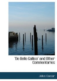 qDe Bello Gallicoq and Other Commentaries (Large Print Edition)