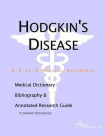 Hodgkin's Disease - A Medical Dictionary, Bibliography, and Annotated Research Guide to Internet References