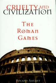Cruelty and Civilization: The Roman games