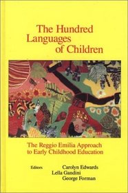 The Hundred Languages of Children : The Reggio Emilia Approach to Early Childhood Education