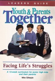 Youth and Parents Together: Facing Life's Struggles (Leaders Guide)
