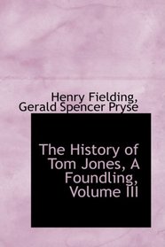 The History of Tom Jones, A Foundling, Volume III