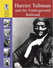 Harriet Tubman and Underground Railroad (Lucent Library of Black History)