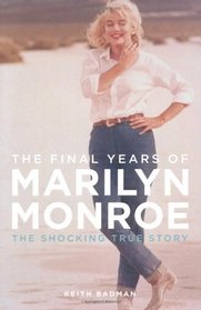 The Final Years of Marilyn Monroe: The Shocking True Story