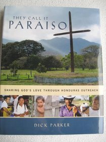 They Call It Paraiso (Sharing God's Love Through Honduras Outreach)