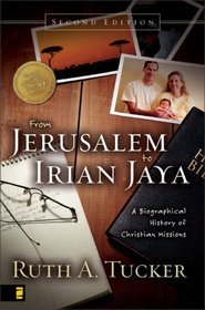 From Jerusalem to Irian Jaya : A Biographical History of Christian Missions