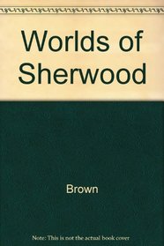 The Worlds of Robert E. Sherwood : Mirror to His Times