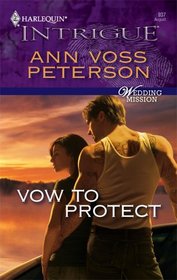Vow to Protect (Wedding Mission, Bk 3) (Harlequin Intrigue, No 937)