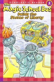 The Magic School Bus Builds the Statue of Liberty (Magic School Bus) (Scholastic Reader, Level 2)