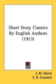 Short Story Classics By English Authors (1913)