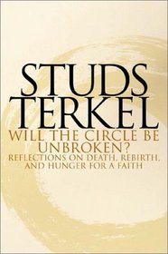 Will the Circle Be Unbroken? Reflections on Death, Rebirth, and Hunger for a Faith