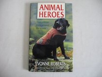 Animal Heroes: True Stories from Around the World