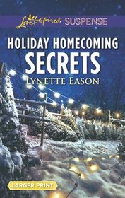 Holiday Homecoming Secrets (Love Inspired Suspense, No 791) (Larger Print)