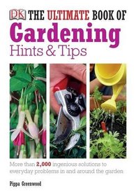 The Ultimate Book of Gardening Hints and Tips
