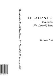 The Atlantic Monthly, (Volume XV, No. LXXXVII, January, 1865)
