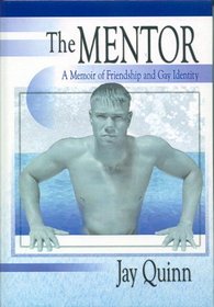 The Mentor: A Memoir of Friendship and Gay Identity