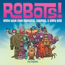 Robots!: Draw Your Own Androids, Cyborgs & Fighting Bots