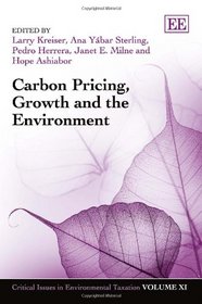 Carbon Pricing, Growth and the Environment (Critical Issues in Environmental Taxation series)